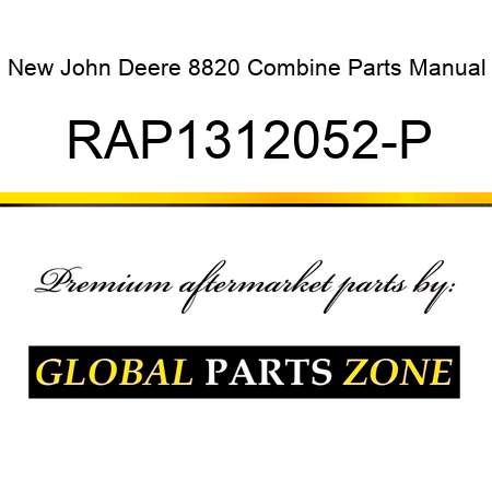 New John Deere 8820 Combine Parts Manual RAP1312052-P