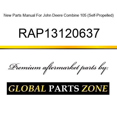 New Parts Manual For John Deere Combine 105 (Self-Propelled) RAP13120637