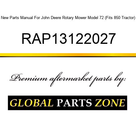New Parts Manual For John Deere Rotary Mower Model 72 (Fits 850 Tractor) RAP13122027
