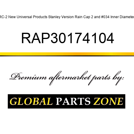 RC-2 New Universal Products Stanley Version Rain Cap 2" Inner Diameter RAP30174104