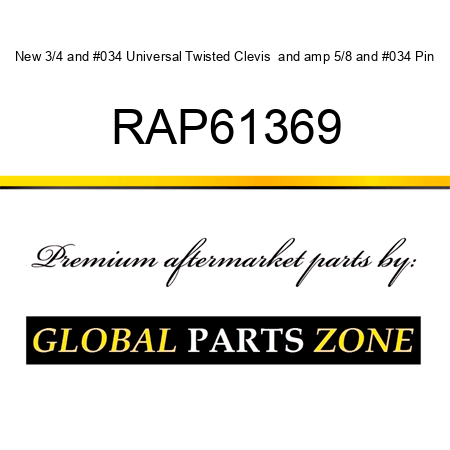 New 3/4" Universal Twisted Clevis & 5/8" Pin RAP61369