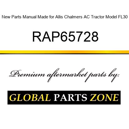 New Parts Manual Made for Allis Chalmers AC Tractor Model FL30 RAP65728