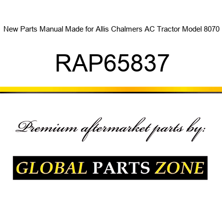 New Parts Manual Made for Allis Chalmers AC Tractor Model 8070 RAP65837