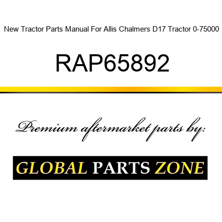 New Tractor Parts Manual For Allis Chalmers D17 Tractor 0-75000 RAP65892