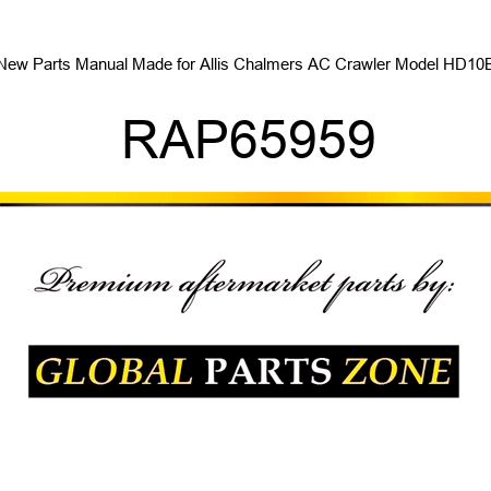 New Parts Manual Made for Allis Chalmers AC Crawler Model HD10B RAP65959
