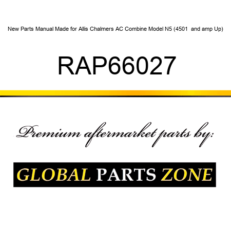 New Parts Manual Made for Allis Chalmers AC Combine Model N5 (4501 & Up) RAP66027