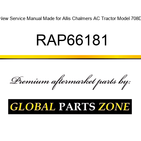 New Service Manual Made for Allis Chalmers AC Tractor Model 708D RAP66181