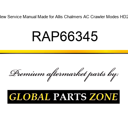 New Service Manual Made for Allis Chalmers AC Crawler Modes HD21 RAP66345