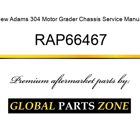 New Adams 304 Motor Grader Chassis Service Manual RAP66467