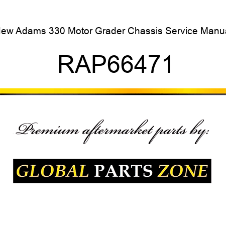 New Adams 330 Motor Grader Chassis Service Manual RAP66471