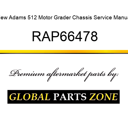 New Adams 512 Motor Grader Chassis Service Manual RAP66478
