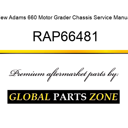 New Adams 660 Motor Grader Chassis Service Manual RAP66481