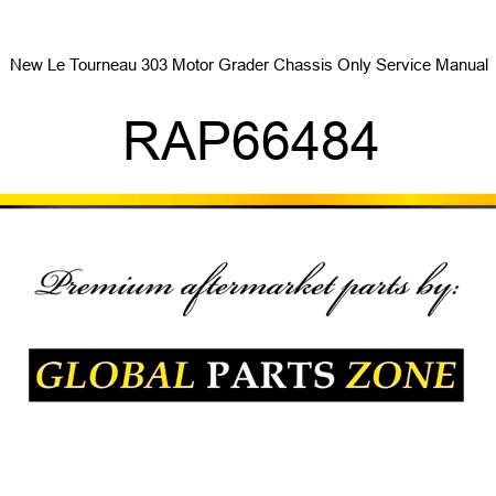 New Le Tourneau 303 Motor Grader Chassis Only Service Manual RAP66484