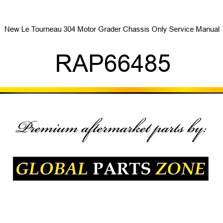 New Le Tourneau 304 Motor Grader Chassis Only Service Manual RAP66485
