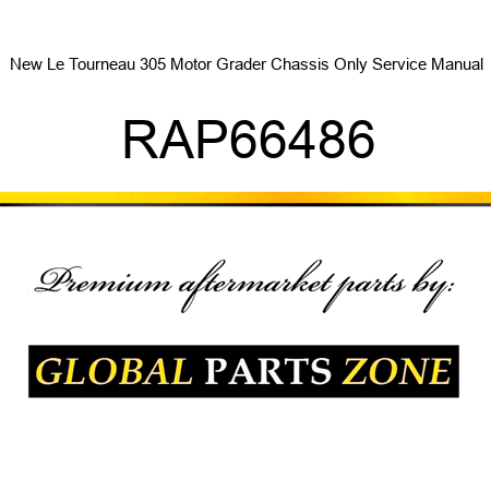 New Le Tourneau 305 Motor Grader Chassis Only Service Manual RAP66486