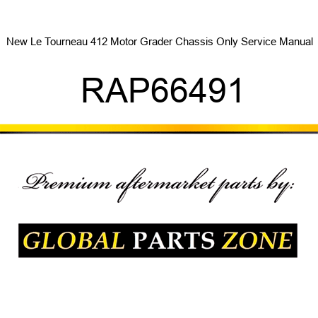 New Le Tourneau 412 Motor Grader Chassis Only Service Manual RAP66491