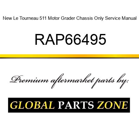 New Le Tourneau 511 Motor Grader Chassis Only Service Manual RAP66495
