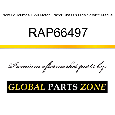 New Le Tourneau 550 Motor Grader Chassis Only Service Manual RAP66497