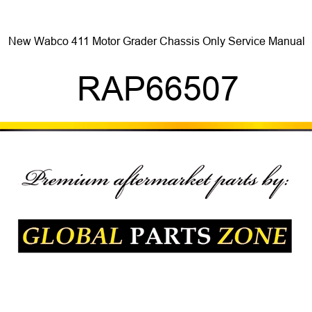 New Wabco 411 Motor Grader Chassis Only Service Manual RAP66507