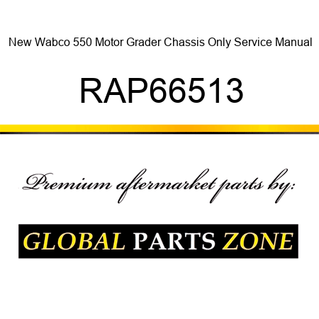 New Wabco 550 Motor Grader Chassis Only Service Manual RAP66513