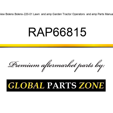 New Bolens Bolens-220-01 Lawn & Garden Tractor Operators & Parts Manual RAP66815