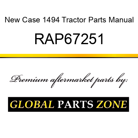 New Case 1494 Tractor Parts Manual RAP67251