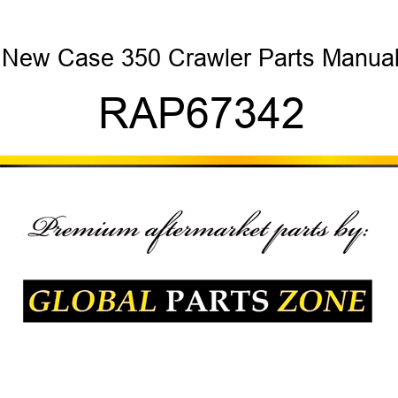 New Case 350 Crawler Parts Manual RAP67342