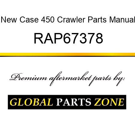 New Case 450 Crawler Parts Manual RAP67378