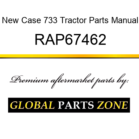 New Case 733 Tractor Parts Manual RAP67462
