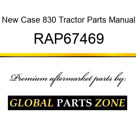 New Case 830 Tractor Parts Manual RAP67469
