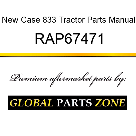 New Case 833 Tractor Parts Manual RAP67471