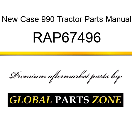 New Case 990 Tractor Parts Manual RAP67496