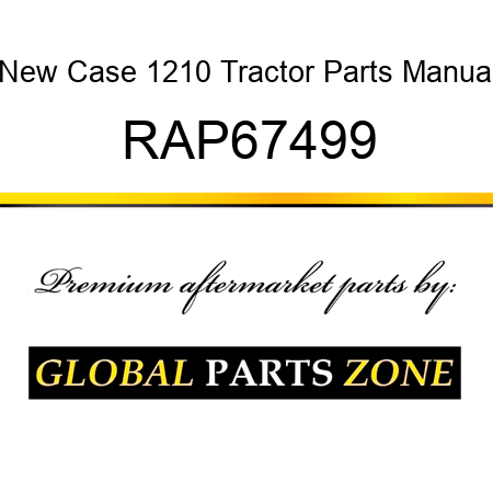 New Case 1210 Tractor Parts Manual RAP67499