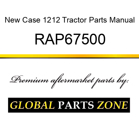 New Case 1212 Tractor Parts Manual RAP67500