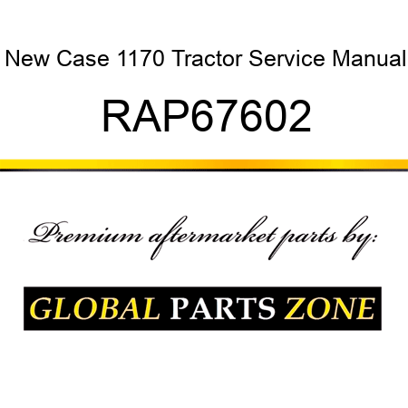 New Case 1170 Tractor Service Manual RAP67602