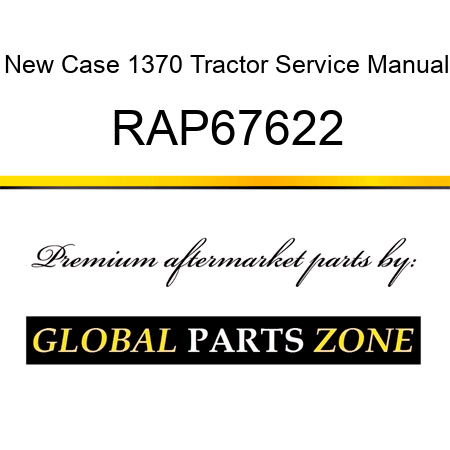New Case 1370 Tractor Service Manual RAP67622