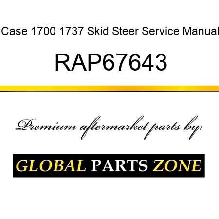 Case 1700 1737 Skid Steer Service Manual RAP67643