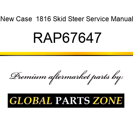 New Case  1816 Skid Steer Service Manual RAP67647