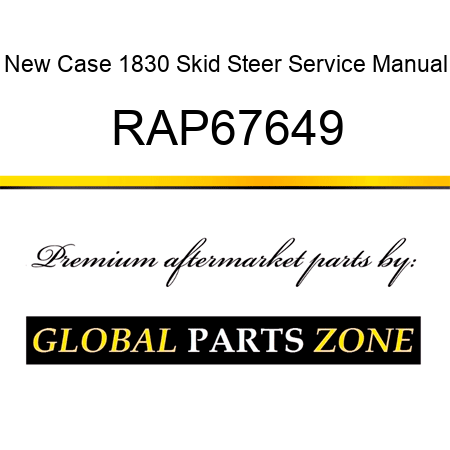 New Case 1830 Skid Steer Service Manual RAP67649