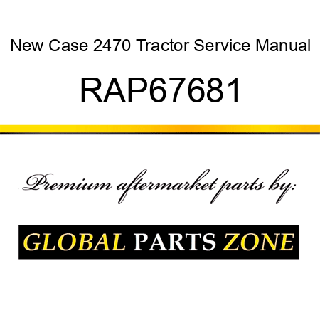 New Case 2470 Tractor Service Manual RAP67681