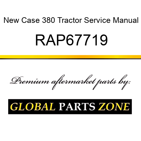 New Case 380 Tractor Service Manual RAP67719