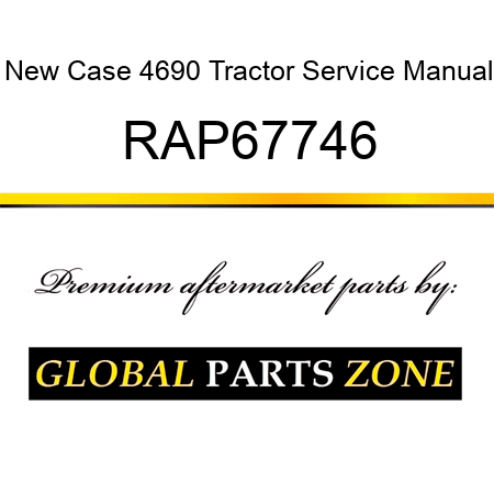 New Case 4690 Tractor Service Manual RAP67746