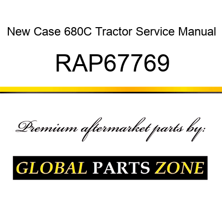 New Case 680C Tractor Service Manual RAP67769