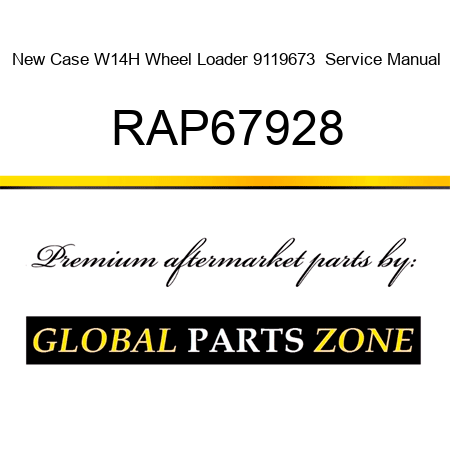 New Case W14H Wheel Loader 9119673+ Service Manual RAP67928
