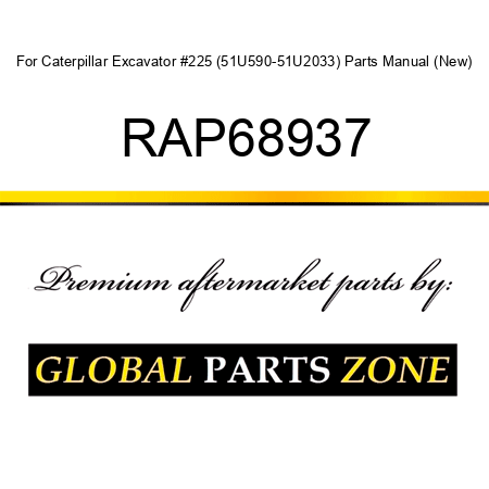 For Caterpillar Excavator #225 (51U590-51U2033) Parts Manual (New) RAP68937