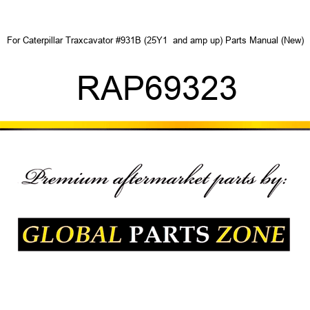 For Caterpillar Traxcavator #931B (25Y1 & up) Parts Manual (New) RAP69323