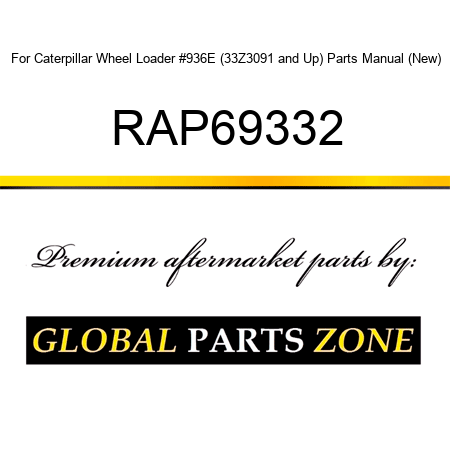 For Caterpillar Wheel Loader #936E (33Z3091 and Up) Parts Manual (New) RAP69332