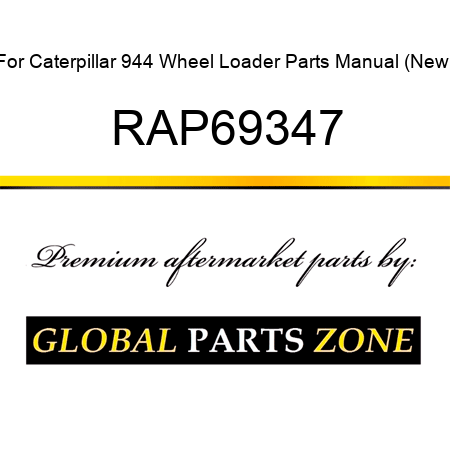 For Caterpillar 944 Wheel Loader Parts Manual (New) RAP69347