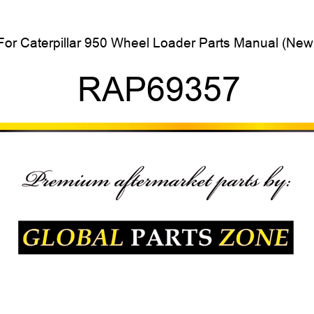 For Caterpillar 950 Wheel Loader Parts Manual (New) RAP69357