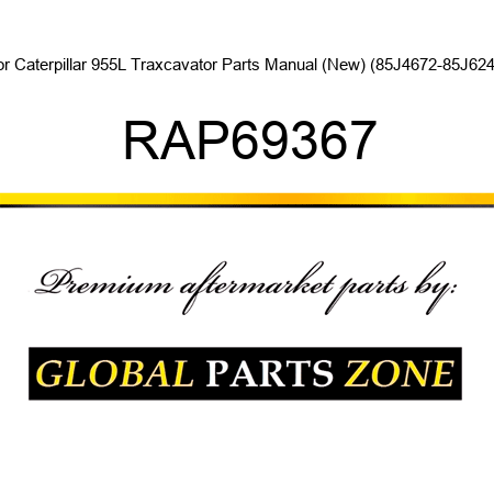 For Caterpillar 955L Traxcavator Parts Manual (New) (85J4672-85J6246) RAP69367